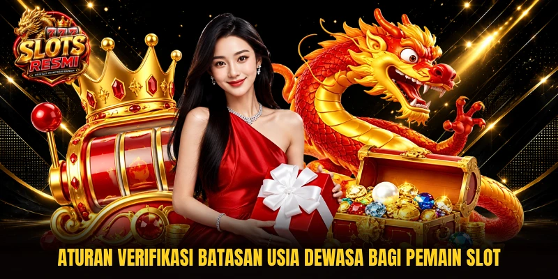 Aturan verifikasi batasan usia dewasa bagi pemain slot